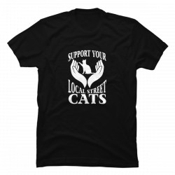 support your local street cats shirt